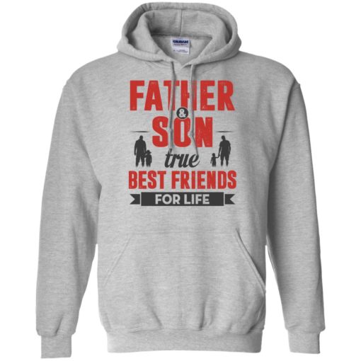 Father and son true best friends for life hoodie