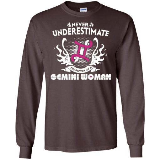 Never underestimate the power of gemini woman long sleeve
