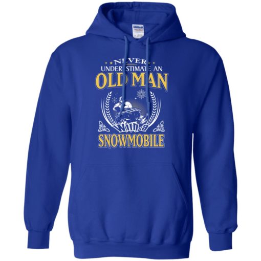 Never underestimate an old man with snowmobile hoodie