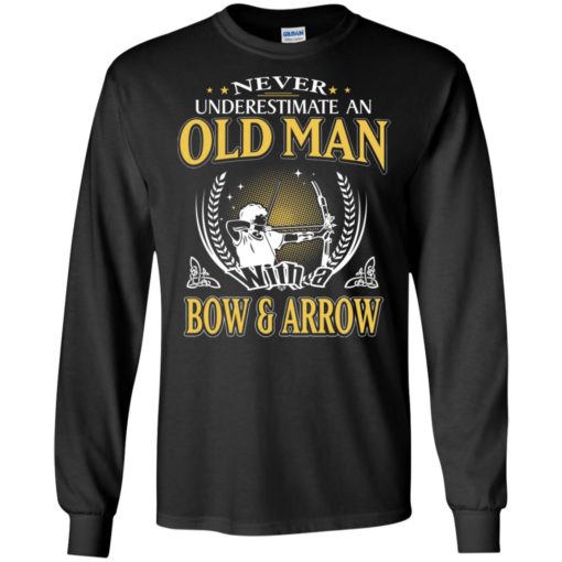 Never underestimate an old man with bow & arrow long sleeve