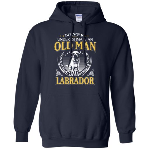 Never underestimate an old man with labrador hoodie