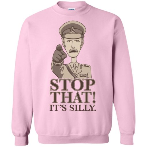 Stop that it’s silly monty python gift sweatshirt
