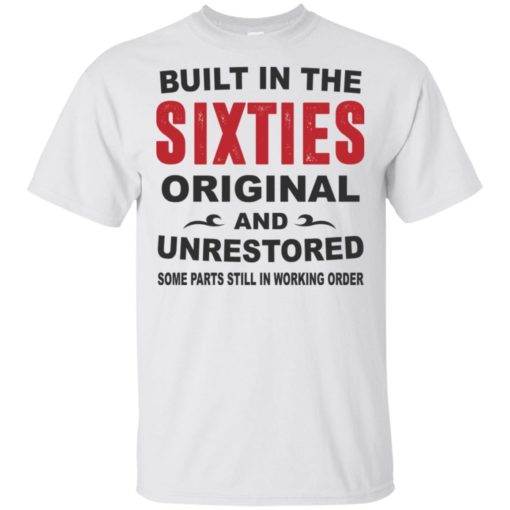 Built in the sixties original and unrestored 60s funny birthday gift t-shirt