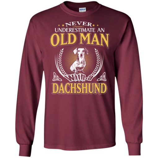 Never underestimate an old man with dachshund long sleeve