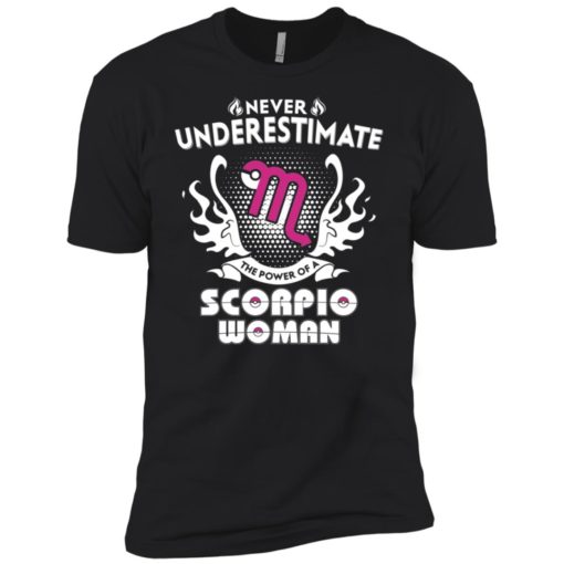 Never underestimate the power of scorpio woman premium t-shirt
