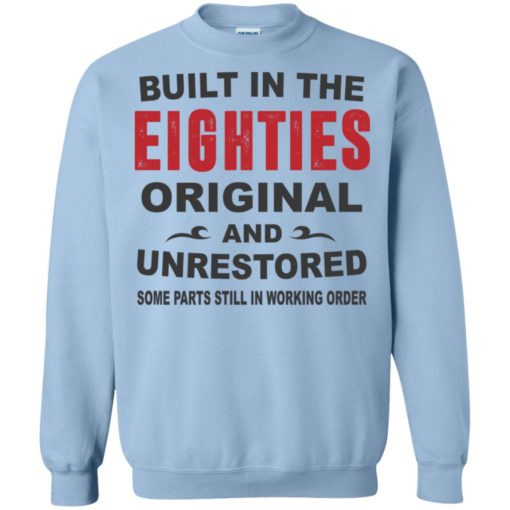 Built in the eighties original and unrestored 80s funny birthday gift sweatshirt