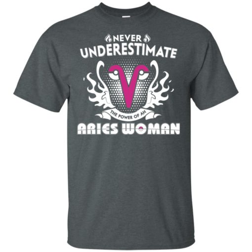 Never underestimate the power of aries woman t-shirt
