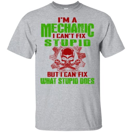 I’m mechanic i cant fix stupid but can fix what does t-shirt