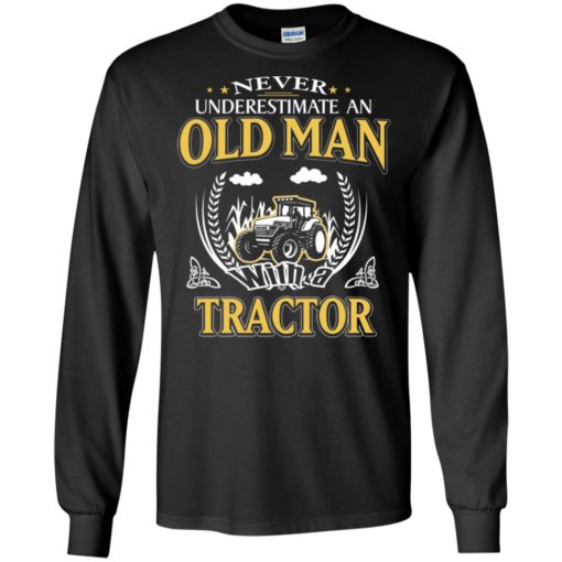 Never underestimate an old man with tractor long sleeve