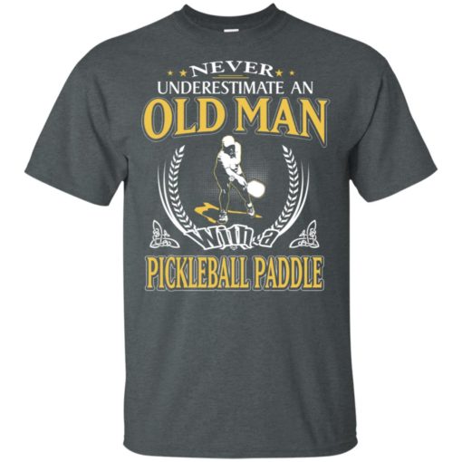 Never underestimate an old man with pickleball t-shirt