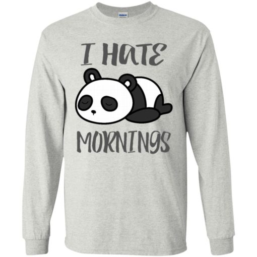 Panda lover gift i hate mornings funny long sleeve