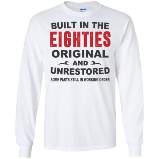Built in the eighties original and unrestored 80s funny birthday gift long sleeve