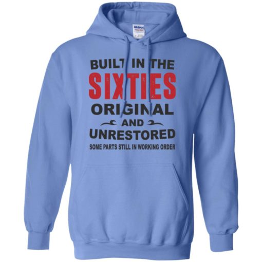 Built in the sixties original and unrestored 60s funny birthday gift hoodie