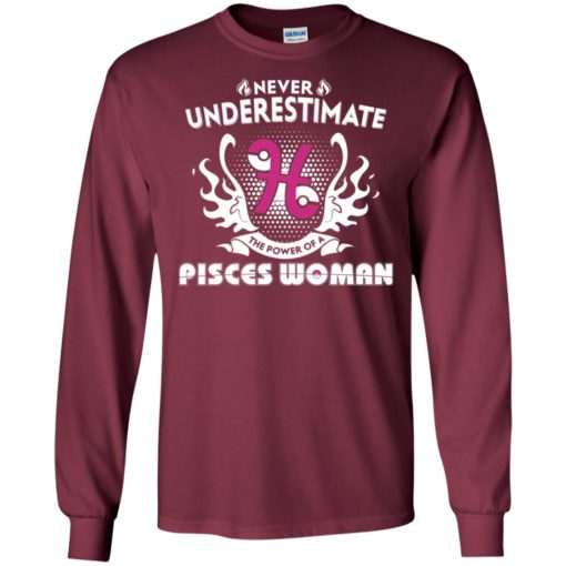 Never underestimate the power of pisces woman long sleeve