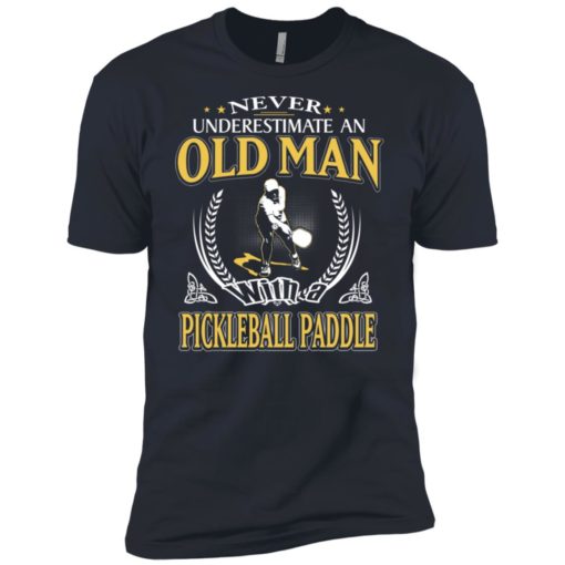 Never underestimate an old man with pickleball premium t-shirt