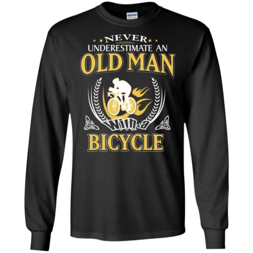 Never underestimate an old man with bicycle long sleeve