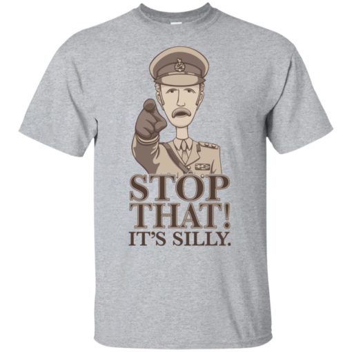 Stop that it’s silly monty python gift t-shirt