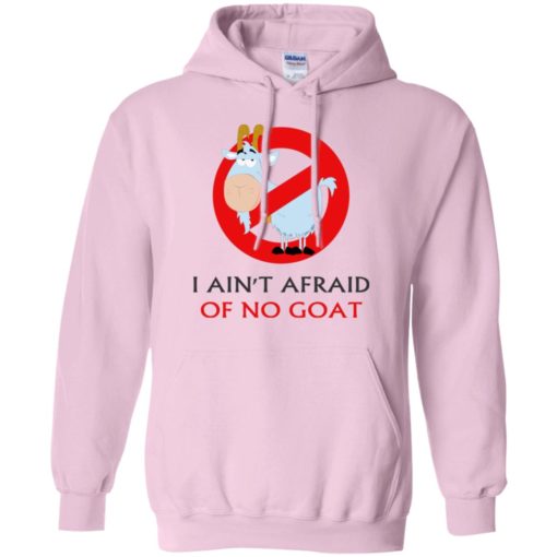 I ain’t afraid of no goat funny saying hoodie