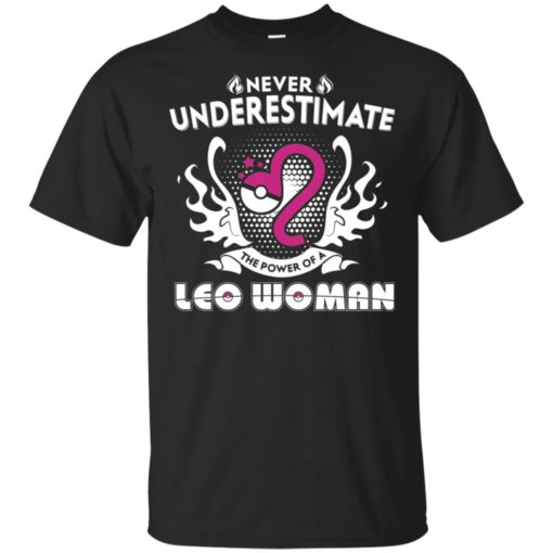 Never underestimate the power of leo woman t-shirt