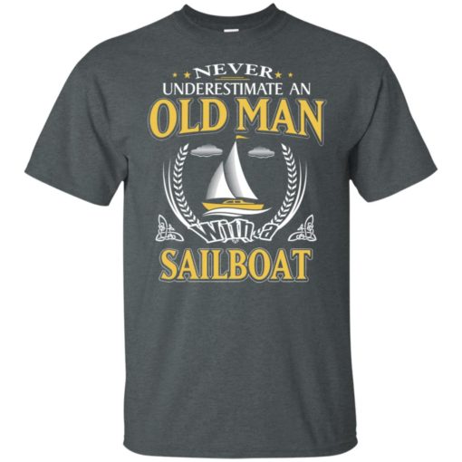 Never underestimate an old man with sailboat t-shirt