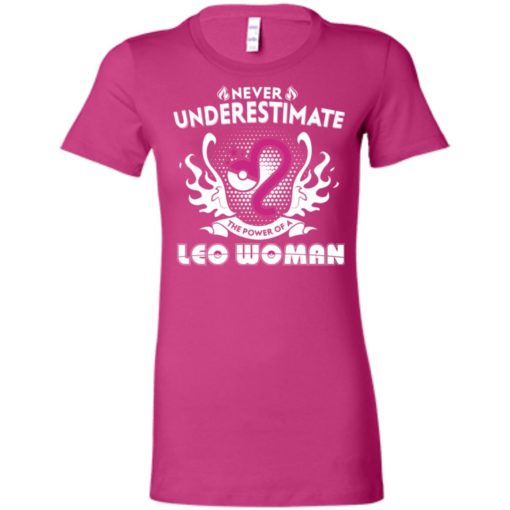 Never underestimate the power of leo woman women tee