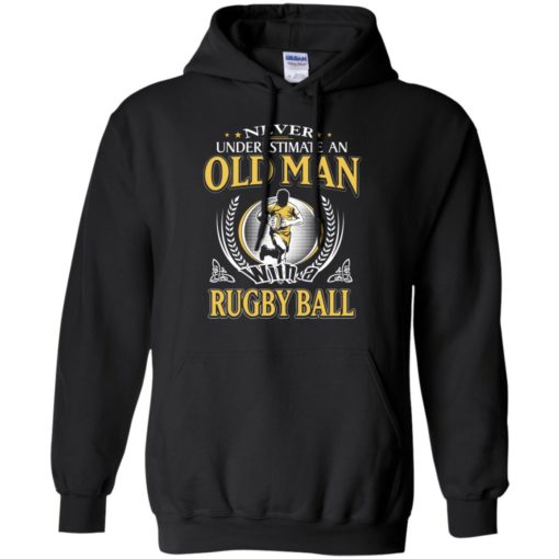 Never underestimate an old man with rugbyball hoodie