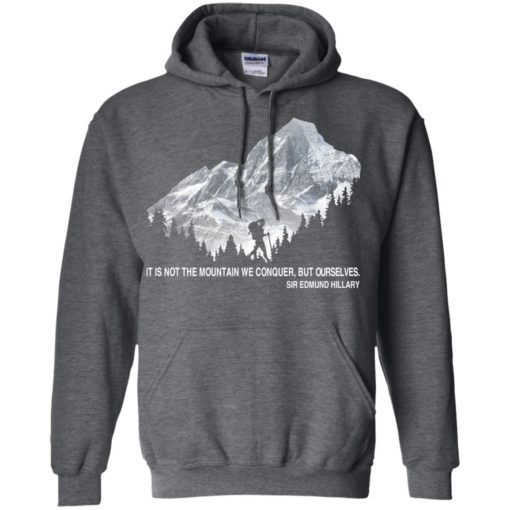 It is not the mountain we conquer but ourselves hiking hoodie