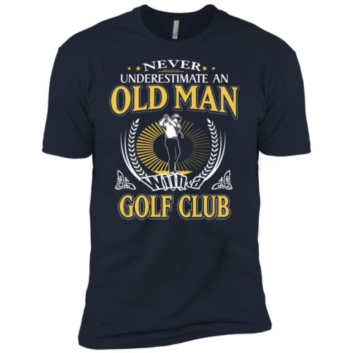 Never underestimate an old man with golf club premium t-shirt