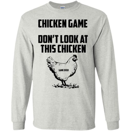 Chicken game funny dont look at this chicken end long sleeve
