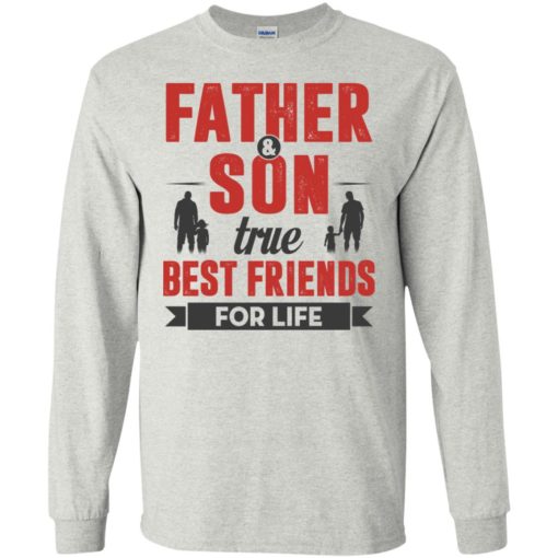 Father and son true best friends for life long sleeve