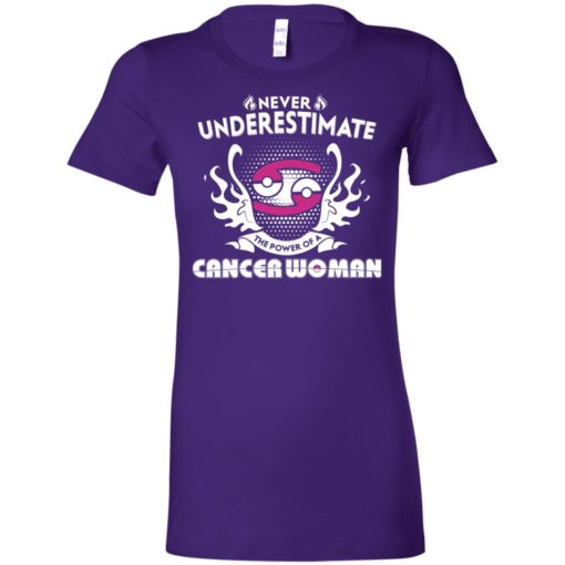 Never underestimate the power of cancer woman women tee