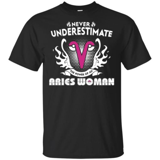 Never underestimate the power of aries woman t-shirt