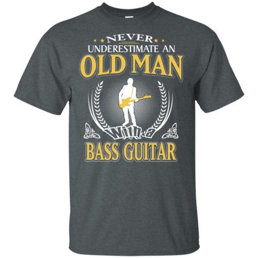 Never underestimate an old man with bass guitar t-shirt
