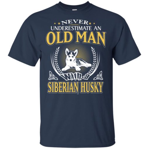 Never underestimate an old man with siberian husky t-shirt