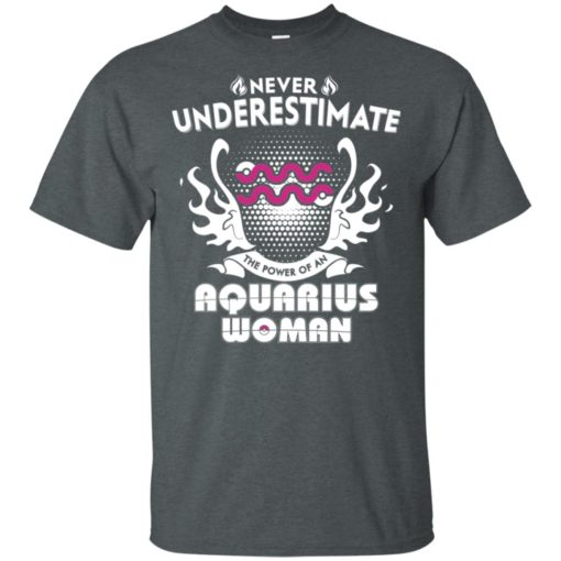 Never underestimate the power of aquarius woman t-shirt