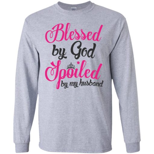 Blessed by god spoiled by my husband long sleeve