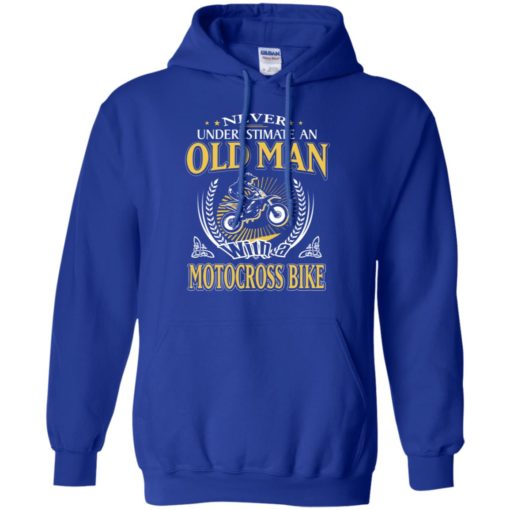 Never underestimate an old man with motocross bike hoodie