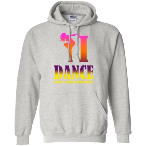 Dancing lover shirt i dance what’s your superpower hoodie