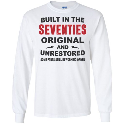 Built in the seventies original and unrestored 70s funny birthday gift long sleeve