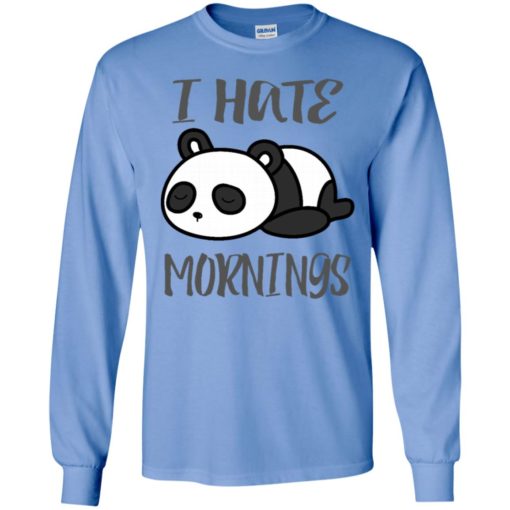 Panda lover gift i hate mornings funny long sleeve
