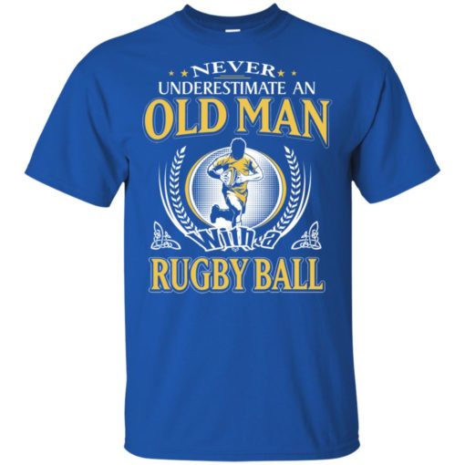 Never underestimate an old man with rugbyball t-shirt