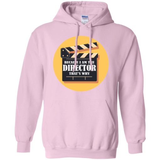 Film director shirt because i’m the director that’s why hoodie