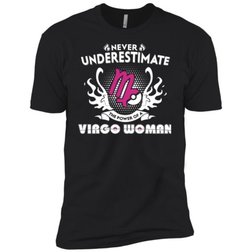 Never underestimate the power of virgo woman premium t-shirt