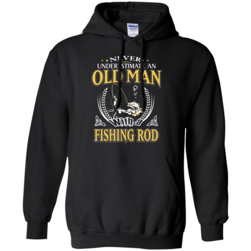 Never underestimate an old man with fishing rod hoodie