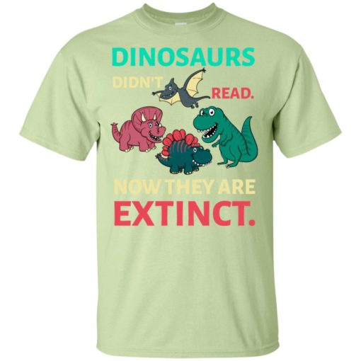 Dinosaurs didn’t read now they’re extinct funny gift for kids childs love dinosaurs t-shirt