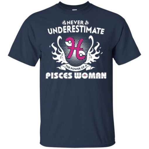 Never underestimate the power of pisces woman t-shirt