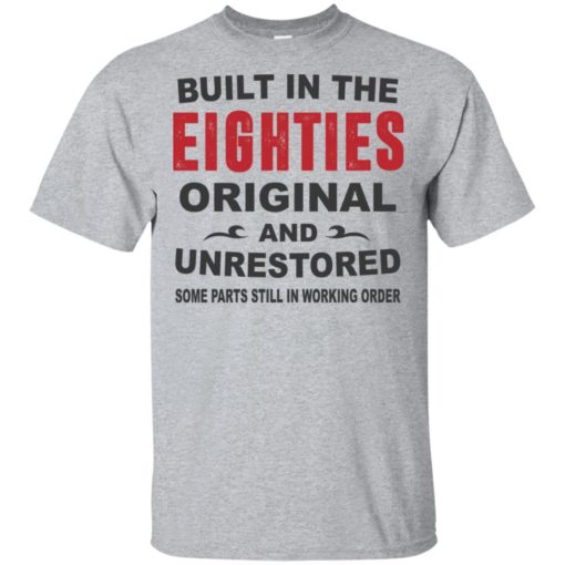 Built in the eighties original and unrestored 80s funny birthday gift t-shirt