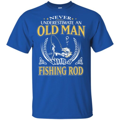 Never underestimate an old man with fishing rod t-shirt
