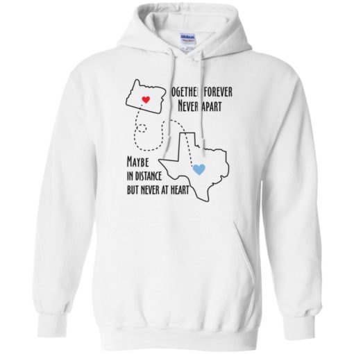 Together forever never apart maybe in distance but never at heart texas lover hoodie
