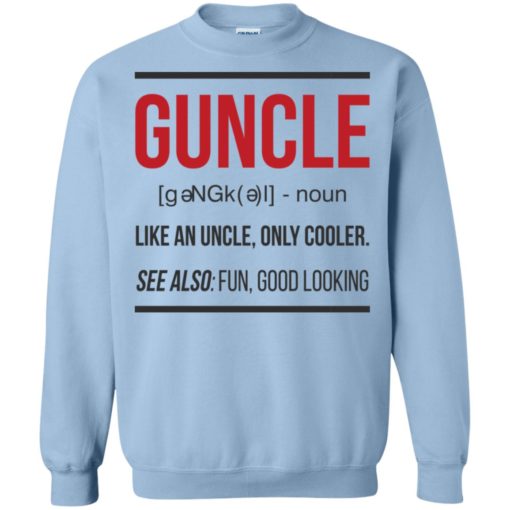 Guncle funny gun uncle noun cooler uncle fun good looking sweatshirt